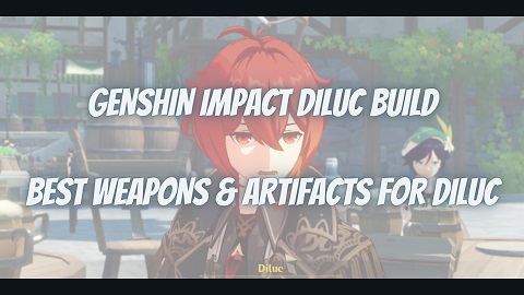 Diluc Build Guide Best Weapon Artifact Genshin Impact Mrguider