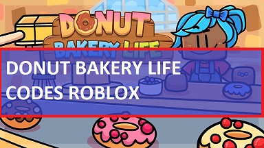 Donut Bakery Life Codes Wiki 2021 July 2021 New Mrguider - roblox bakery tycoon codes