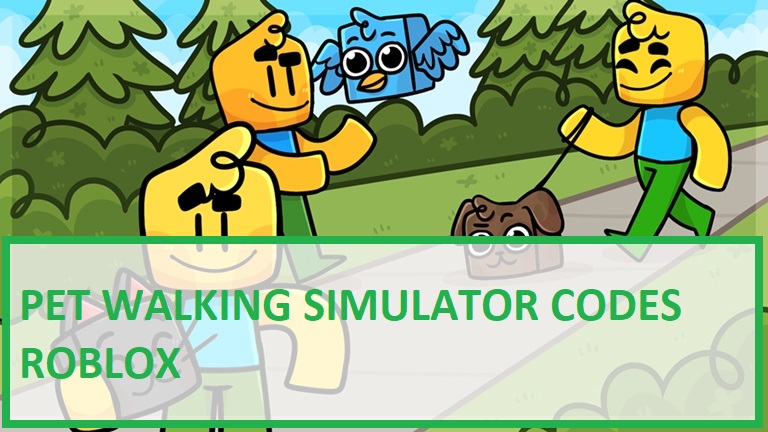 Pet Walking Simulator Codes Wiki 2021 July 2021 New Roblox Mrguider - codes roblox pet walking sim wiki