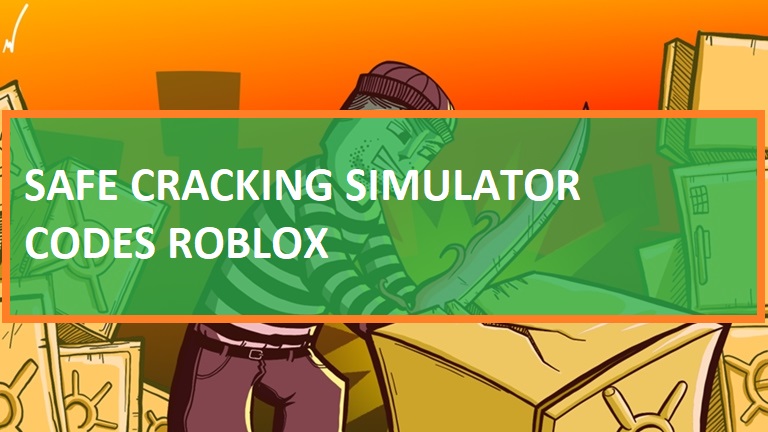 Safe Cracking Simulator Codes Wiki 2021 July 2021 New Roblox Mrguider - is roblox codes promo safe