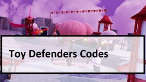 Toy Defenders Codes 2021 Wiki: March 2021(NEW!) - MrGuider