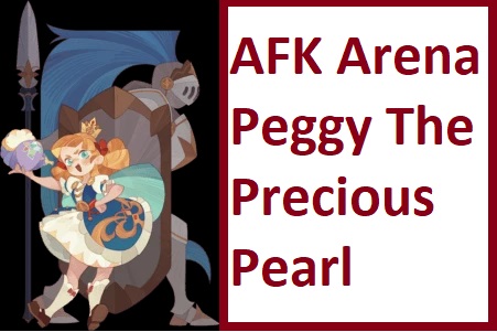 AFK ARENA PEGGY THE PRECIOUS PEARL