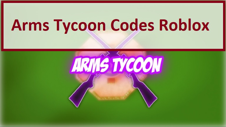 Arms Tycoon Codes Wiki 2021 July 2021 Roblox Mrguider - arms roblox