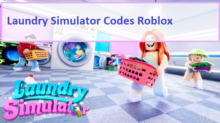 Laundry Simulator Codes Wiki 2021 July 2021 New Mrguider - famous simulator roblox game
