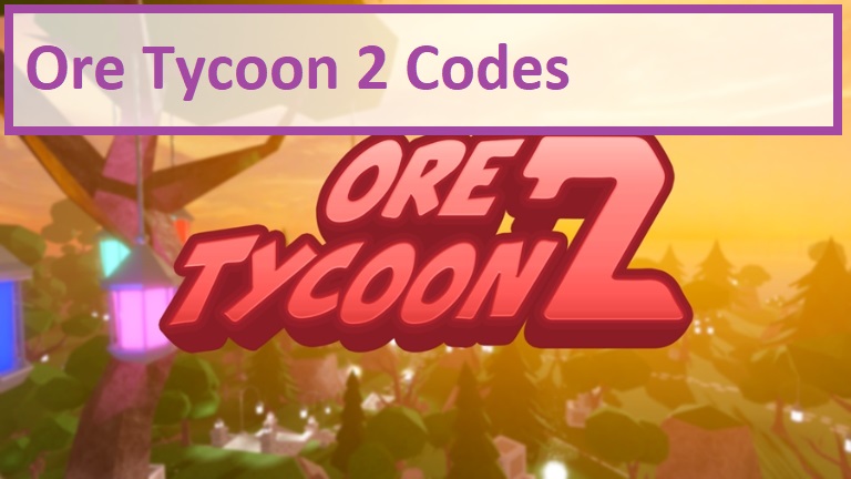 roblox ore tycoon 2 all codes