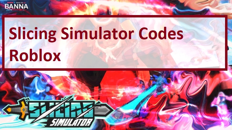 codes for slicing simulator roblox