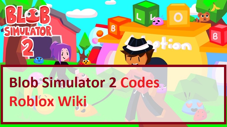 Blob Simulator 2 Codes Wiki 2021 July 2021 Roblox Mrguider - list of promotional codes roblox wikia