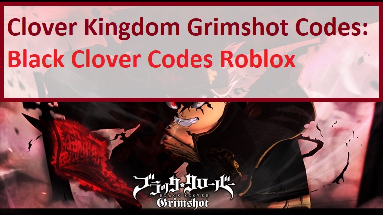 Clover Kingdom Grimshot Codes Wiki 2021 July 2021 Roblox Mrguider - roblox exploit wiki