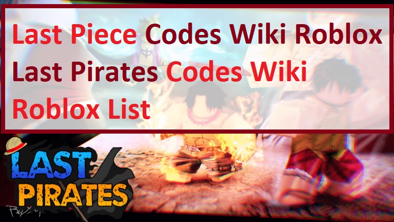 Last Pirates Codes Wiki(NEW) [December 2023] - MrGuider