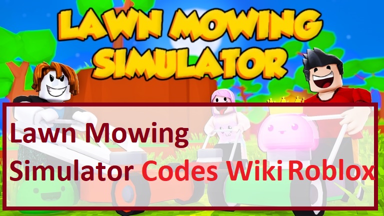 Lawn Mowing Simulator Codes Wiki 2021 July 2021 Roblox Mrguider - code roblox lawn mowing simulator