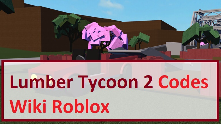 Lumber Tycoon 2 Codes Wiki 2021 July 2021 Roblox Mrguider - roblox lumber tycoon 2 codes