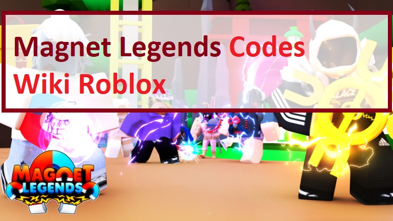 Magnet Legends Codes Wiki 2021 July 2021 Roblox Mrguider - roblox backpack wiki