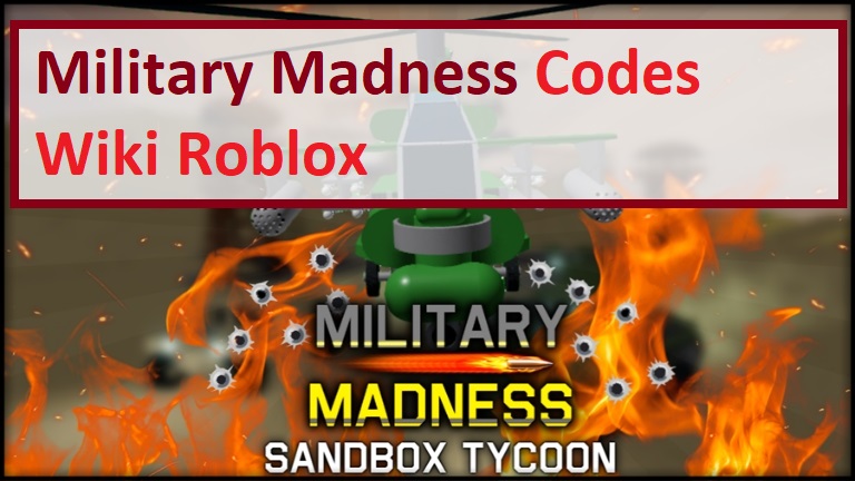 Military Madness Codes Wiki 2021 New Codes July 2021 Mrguider - military madness roblox