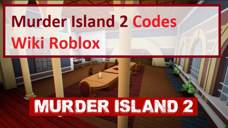 Murder Island 2 Codes Wiki 2021 July 2021 Roblox Mrguider - murder island roblox wiki