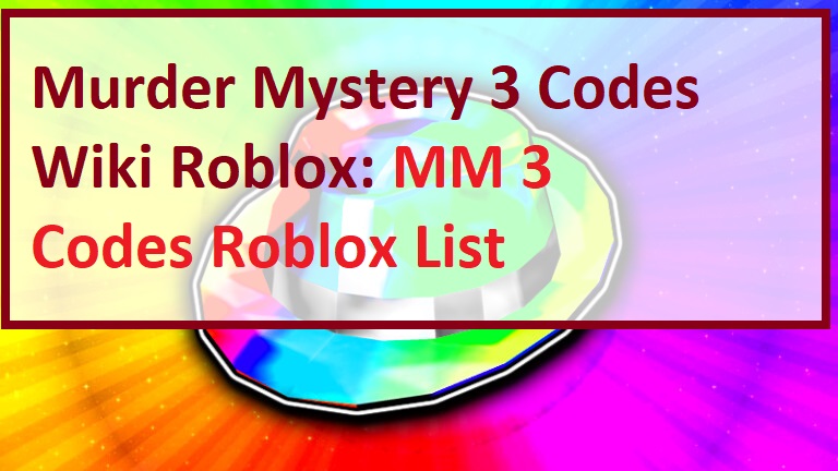 Murder Mystery 3 Codes Wiki 2021 Mm3 Roblox July 2021 Mrguider - roblox murder mystery 3 codes wiki