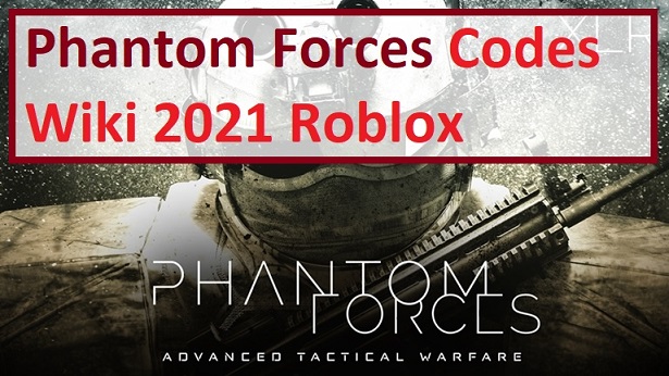 Phantom Forces Codes Wiki 2021 July 2021 Mrguider - roblox phantom forces wiki codes