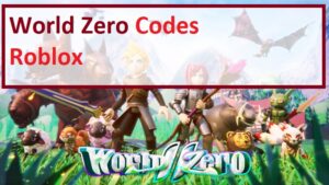 World Zero Codes Wiki 2021: May 2021(Roblox) - MrGuider