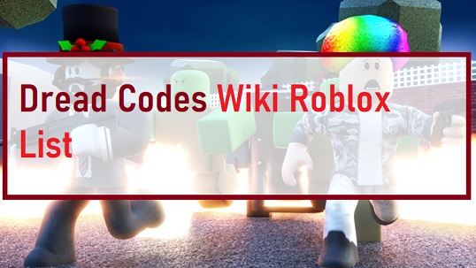 Dread Codes Wiki 2021 Roblox July 2021 Mrguider - promo code roblox list wiki
