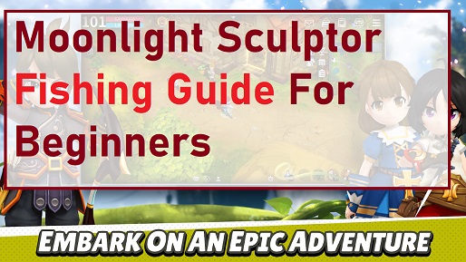 Moonlight Sculptor Fishing Guide For Beginners