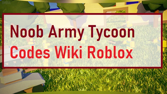 Noob Army Tycoon Codes Wiki July 2021 Mrguider - noob army tycoon roblox codes 2021