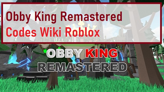 Obby King Remastered Codes Wiki 2021 July 2021 Roblox Mrguider - roblox obby king remastered