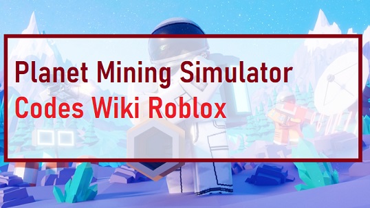 Planet Mining Simulator Codes Wiki July 2021 Mrguider - how to play roblox mining simulator