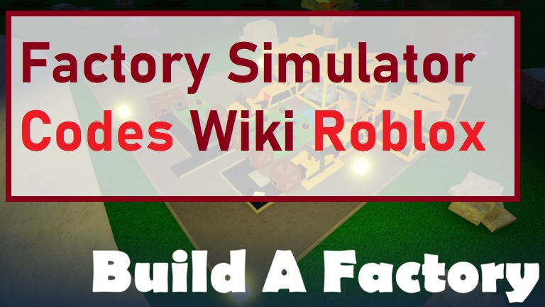 factory simulator codes roblox