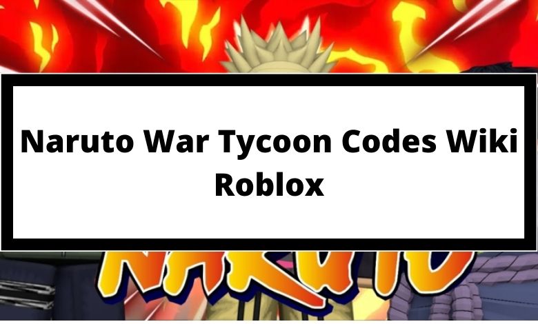 Naruto War Tycoon Codes Wiki Roblox July 2021 Mrguider - roblox codes for ninja tycoon