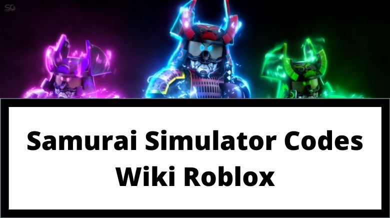 Samurai Simulator Codes Wiki Roblox August 21 Mrguider