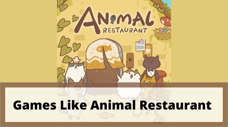 Games Like Animal Restaurant