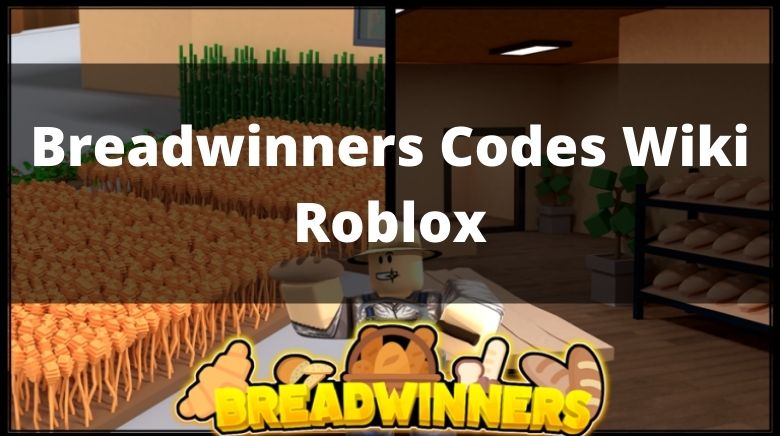 Breadwinners Codes Wiki Roblox October 2021 Mrguider