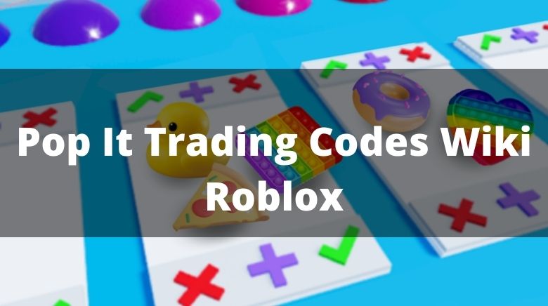 Roblox Pop It Trading codes (December 2023)