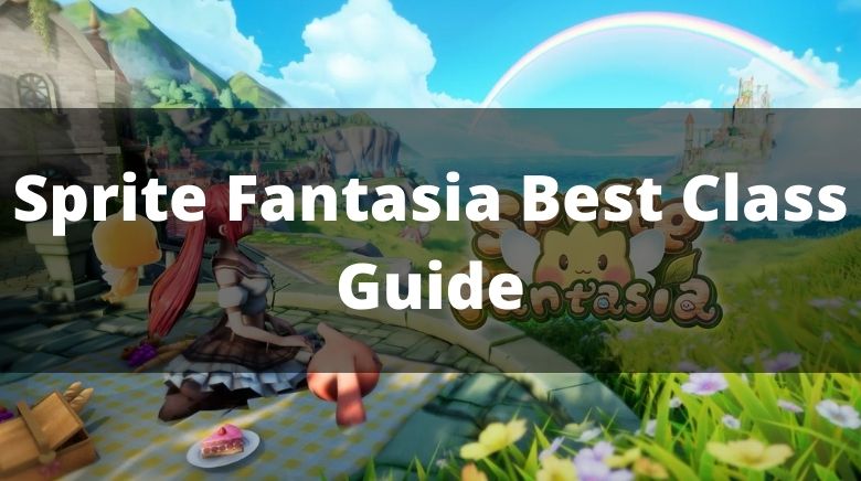 Sprite Fantasia Best Class Guide