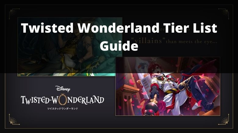 Disney Twisted Wonderland Tier List Guide