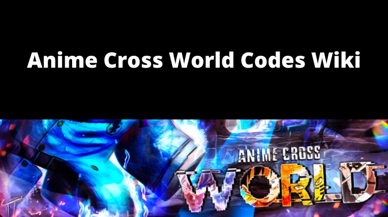 Details 172+ anime cross world codes latest - ceg.edu.vn