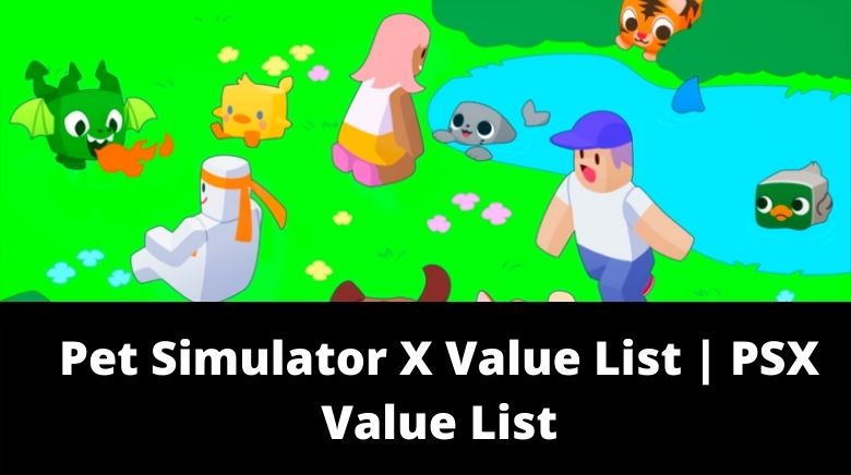 PSX Value List 2023 | Pet Sim X(Pet Simulator X Value List)[UPDATED