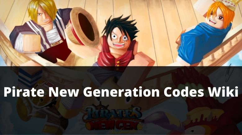 Pirate New Generation Codes Wiki(NEW) [November 2023] - MrGuider