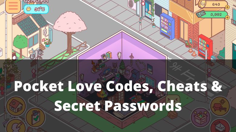 Pocket Love Codes, Cheats & Secret Passwords