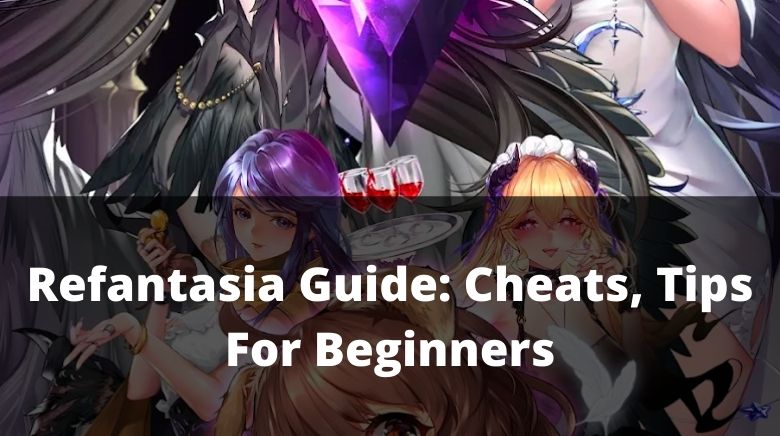 Refantasia Guide Cheats, Tips For Beginners