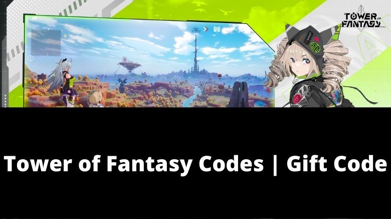Tower Of Fantasy Codes List For Free In-Game Rewards –