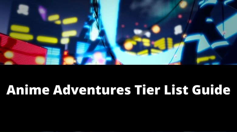 Anime Adventures Tier List [UPDATE 18] [December 2023] - MrGuider