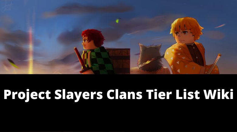Project Slayers Clans Tier List Wiki 1 