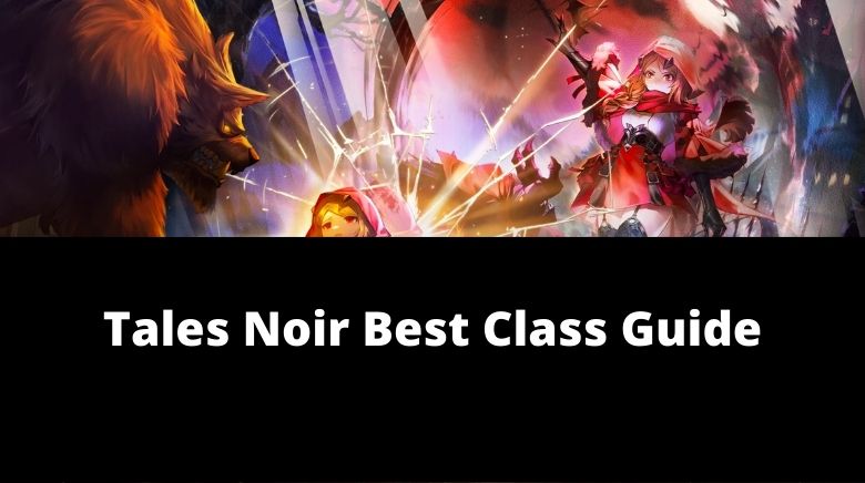 Tales Noir Best Class Guide