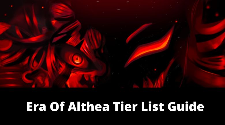 Era Of Althea Tier List Guide
