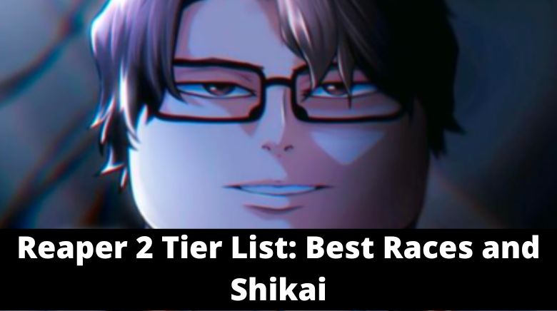 Reaper 2 Tier List: Best Races and Shikai[December 2023] - MrGuider