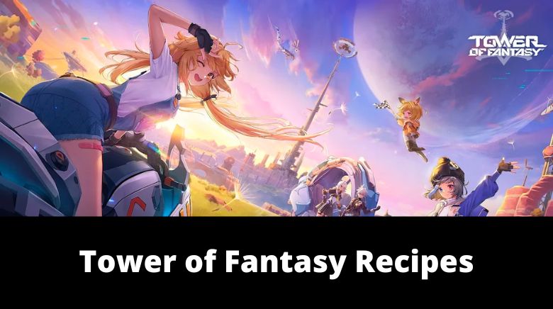 Tower of Fantasy Recipes