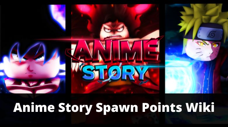 Anime Story Spawn Points Wiki(NEW) [November 2023] - MrGuider
