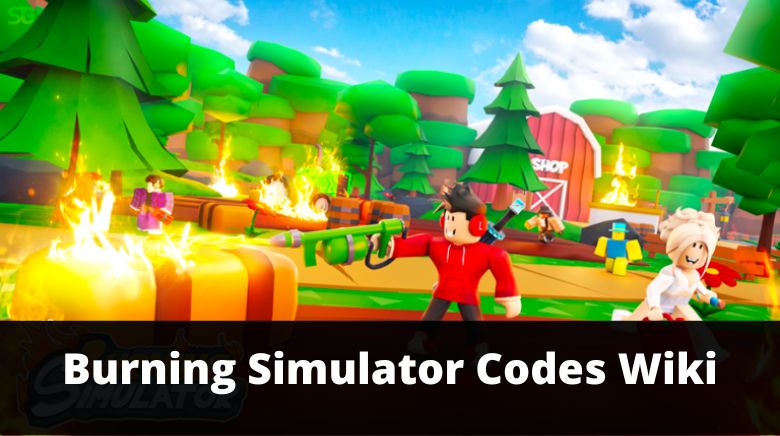 burning-simulator-codes-wiki-new-mrguider