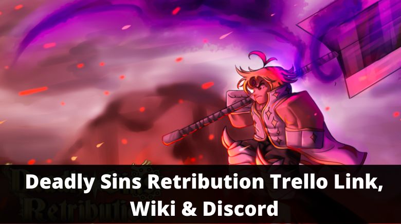 Deadly Sins Retribution Trello Link, Wiki & Discord