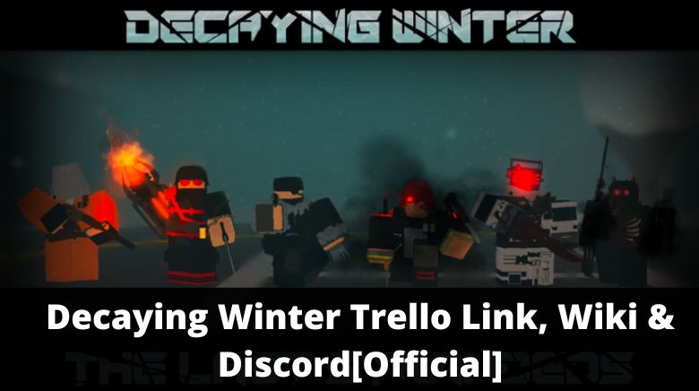 Decaying Winter Trello Link, Wiki & Discord[Official]